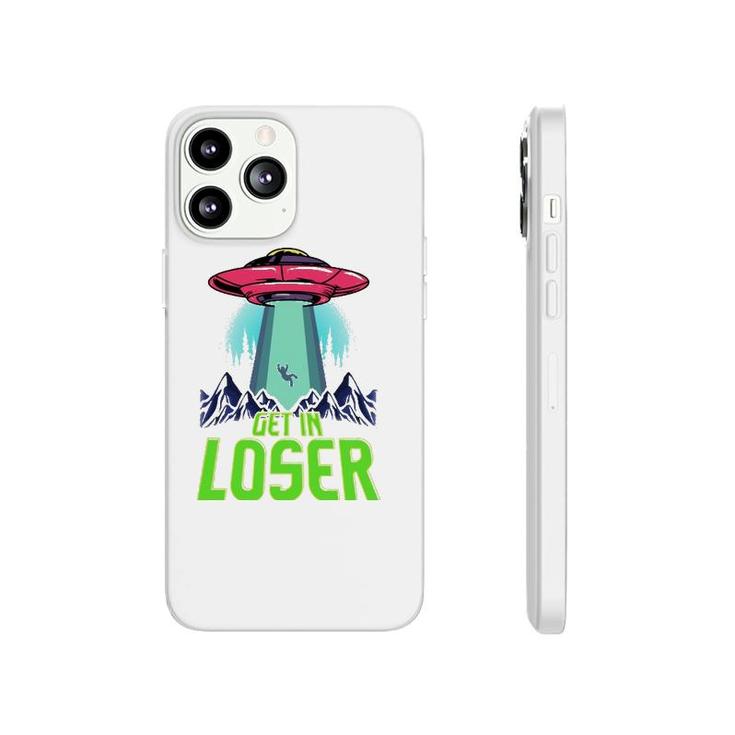 Cute & Funny Get In Loser Ufo Aliens Spaceship Phonecase iPhone