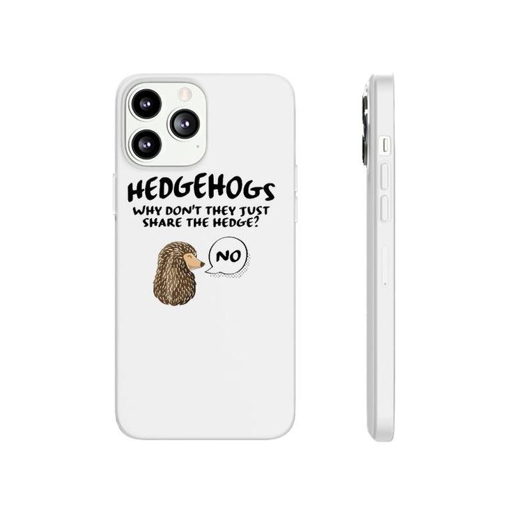 Cute Hedgehog Hedgehogs Why Don't They Just Share The Hedge Phonecase iPhone