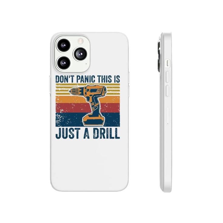 Don't Panic This Is Just A Drill Vintage Funny Tool Diy Phonecase iPhone