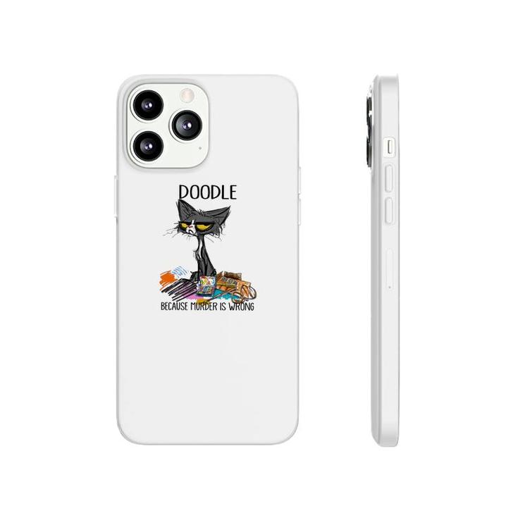 Doodle Because Murdering Is Wrong Phonecase iPhone
