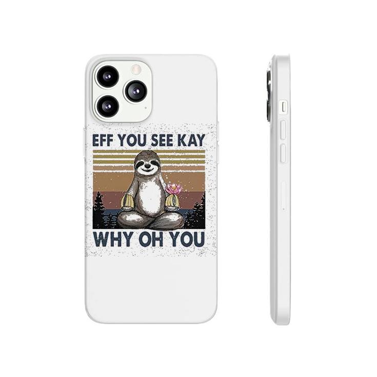 Eff You See Kay Why Oh You Phonecase iPhone