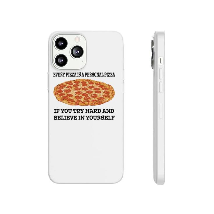 Every Pizza Is A Personal Pizza Believe In Yourself Phonecase iPhone