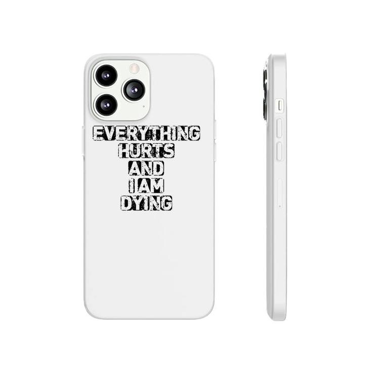 Everything Hurts And I'm Dying Exercise Gym Phonecase iPhone