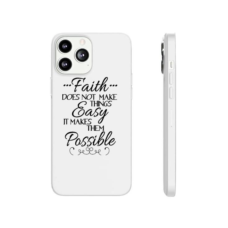 Faith Does Not Make Things Easy Inspiring Christian Message Phonecase iPhone