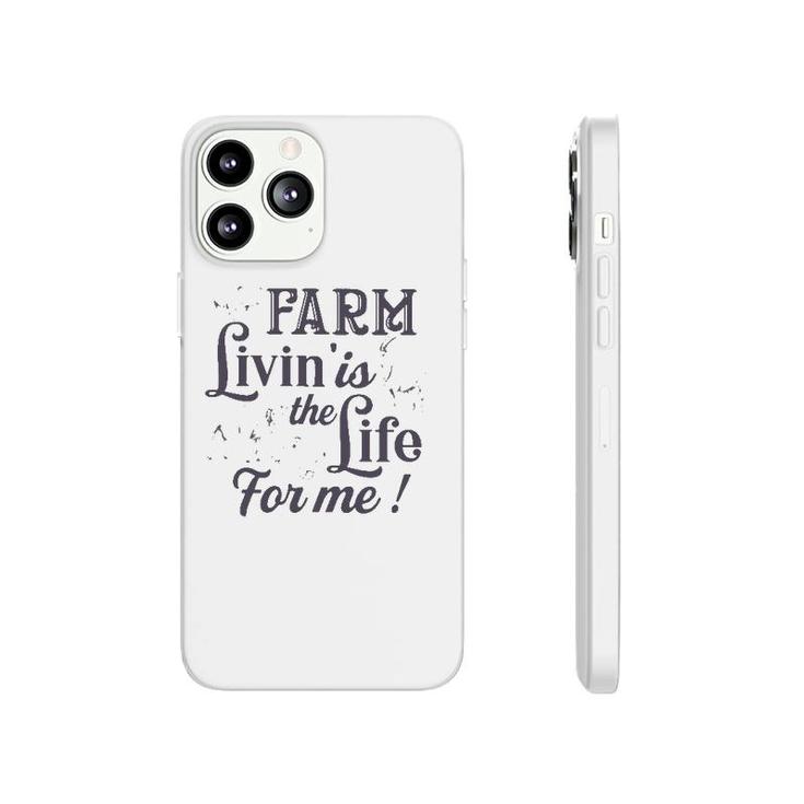 Farmer Gift Farm Livin' Is The Life For Me Funny Farm Animals Phonecase iPhone