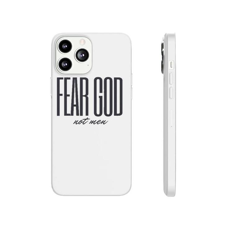 Fear God Not Men Christian Faith Phonecase iPhone