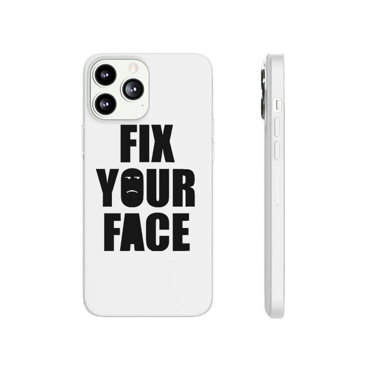 Fix Your Face, Funny Sarcastic Humorous Phonecase iPhone