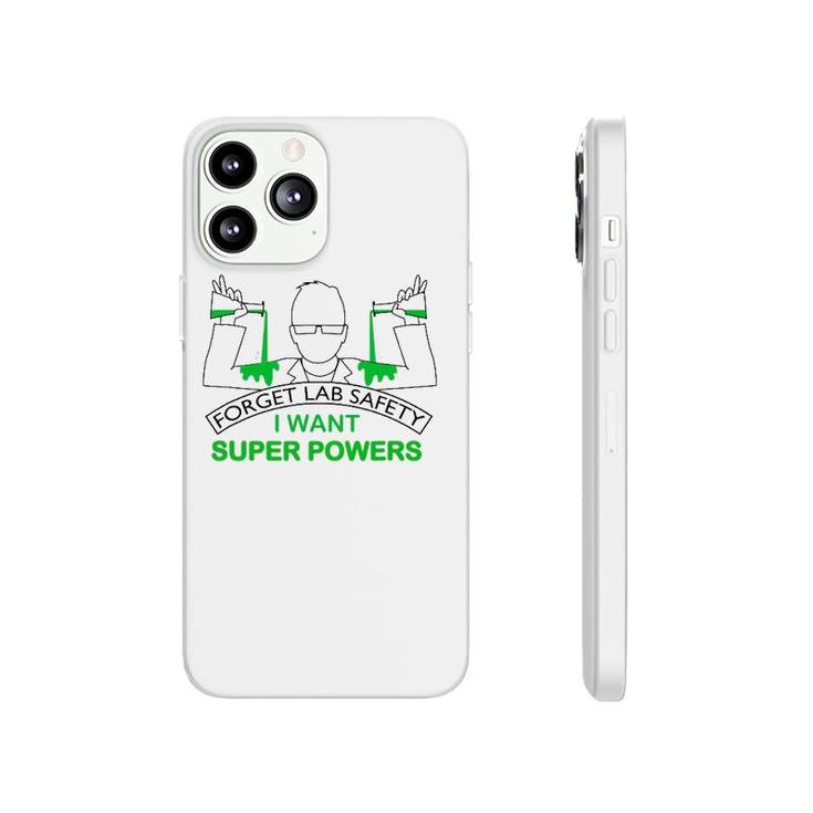 Forget Lab Safety I Want Super Powers Tee Chemistry Phonecase iPhone