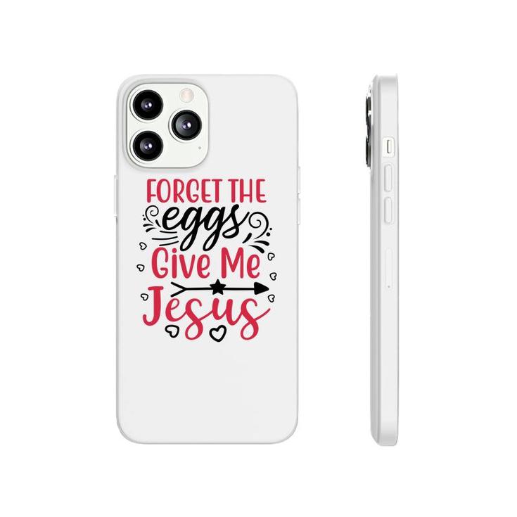 Forget The Eggs Give Me Jesus White Phonecase iPhone