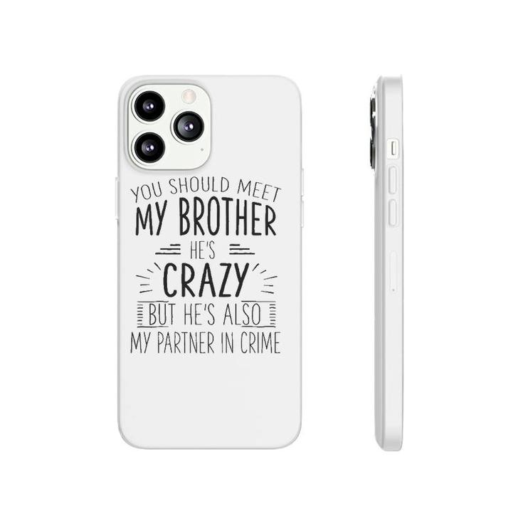 Funny Crazy Brother Partner In Crime Love Gift Phonecase iPhone