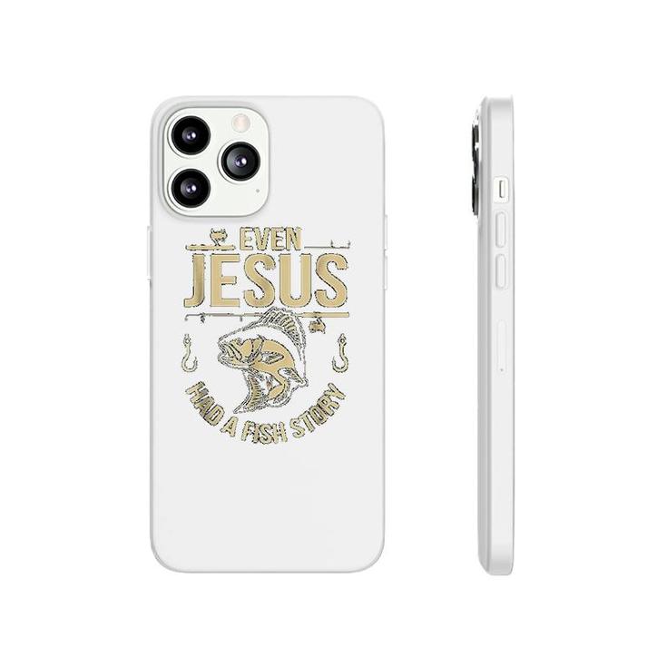 Funny Even Jesus Had A Fish Story Church Phonecase iPhone