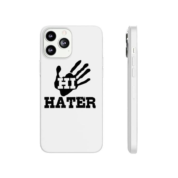 Funny Gift Hi Hater  Phonecase iPhone