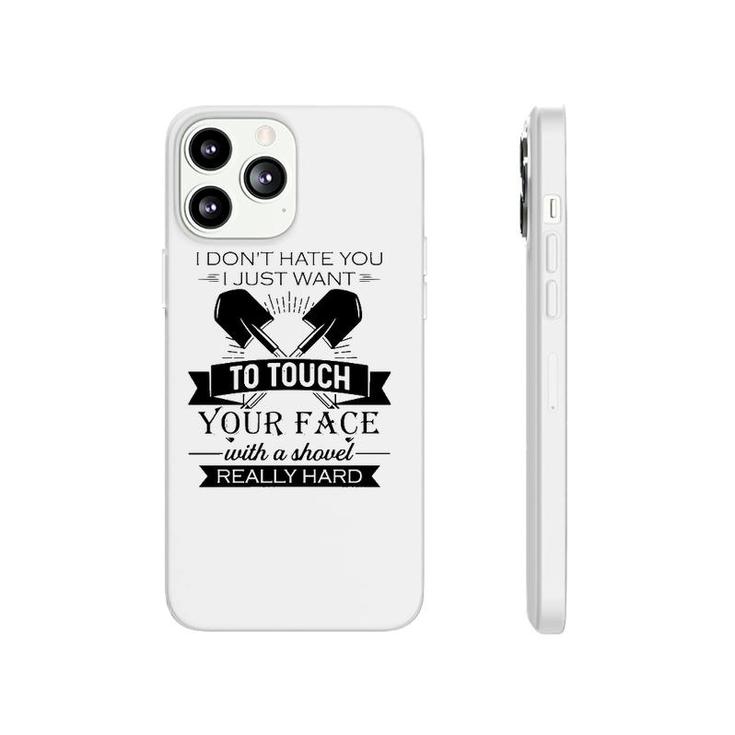 Funny I Want To Touch Your Face With A Shovel Really Hard Sarcastic Crossed Shovels Phonecase iPhone