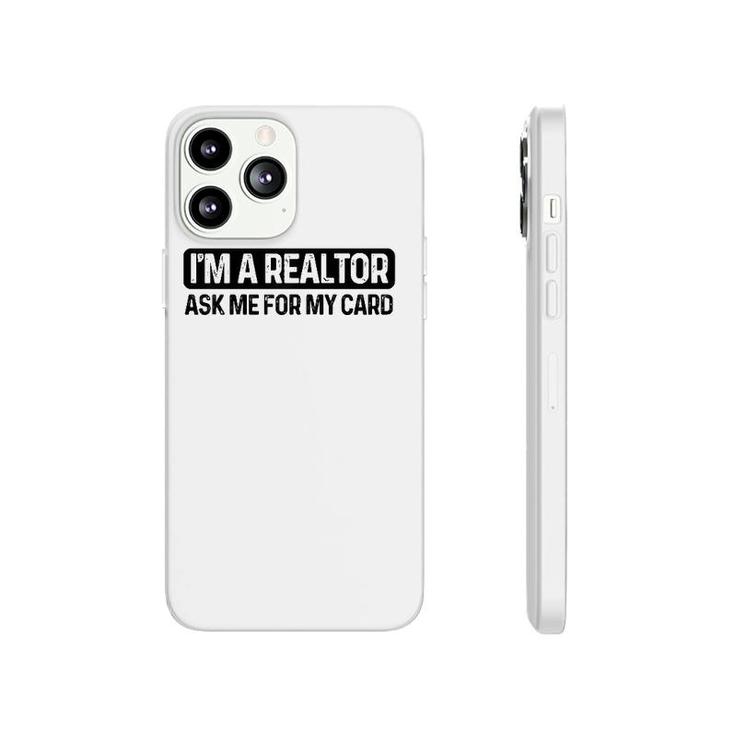 Funny I'm A Realtor Ask Me For My Card Real Estate Agent Raglan Baseball Tee Phonecase iPhone
