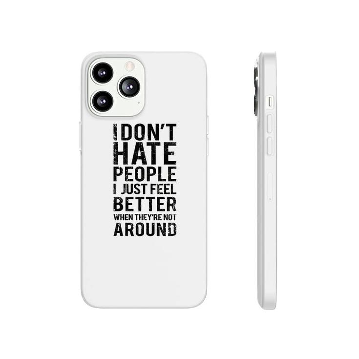 Funny Introvert Humor I Dont Hate People Phonecase iPhone