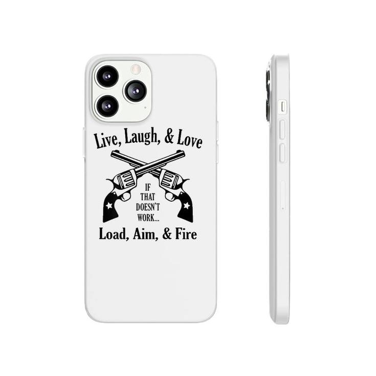 Funny Live Laugh Love - Doesn't Work - Load Aim Fire Phonecase iPhone