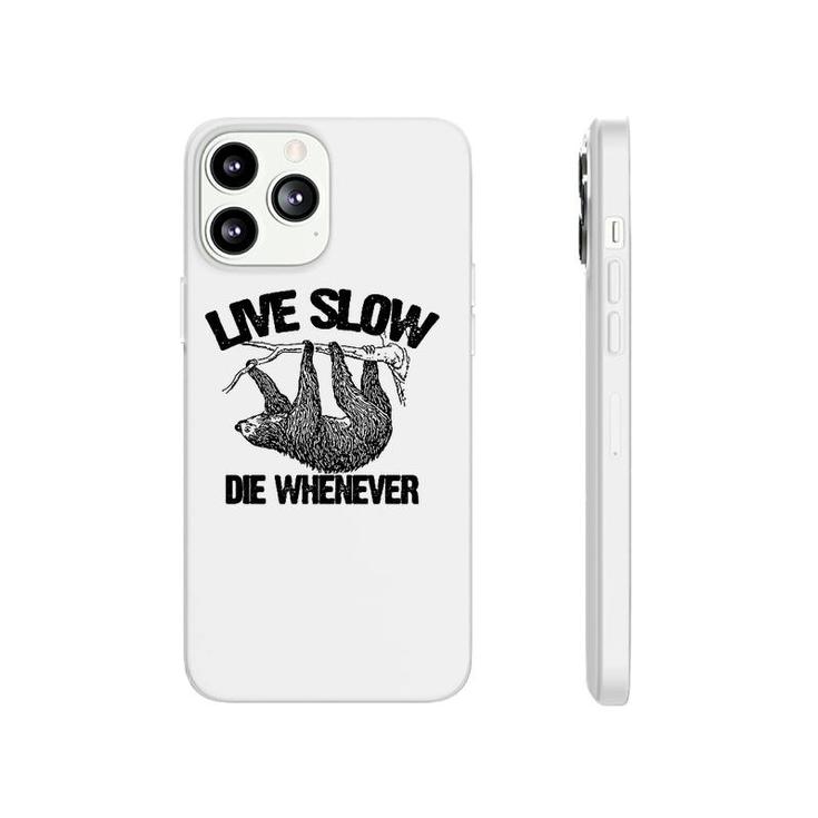 Funny Live Slow Die Whenever Sloth Phonecase iPhone