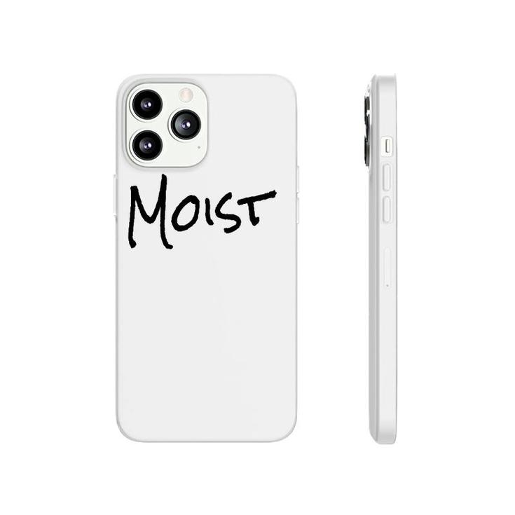 Funny Moist Gift One Word Funny Phonecase iPhone