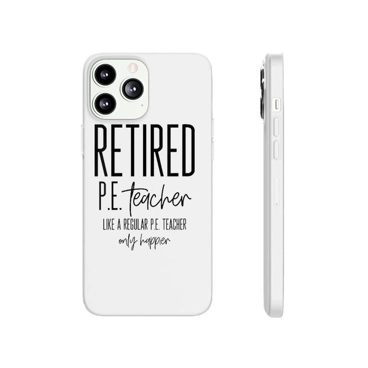 Funny Retired Pe Teacher - Retirement Phys Ed Gift Idea Phonecase iPhone