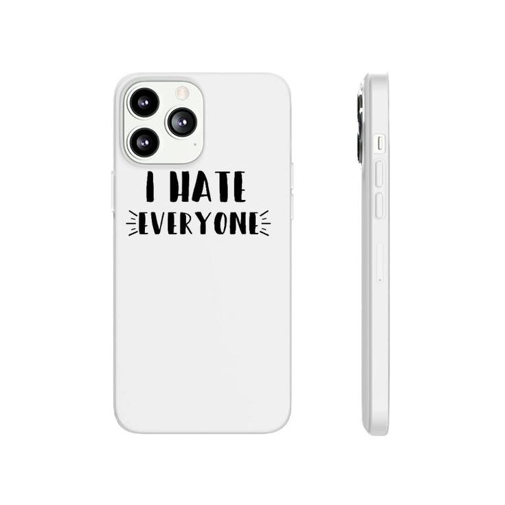 Funny Sarcastic Saying Gift, I Hate Everyone Phonecase iPhone