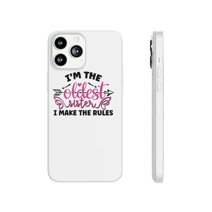 Funny Saying I Am The Oldest Sister I Make The Rules Phonecase iPhone