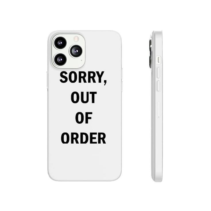 Funny Sorry Out Of Order Tee  Phonecase iPhone