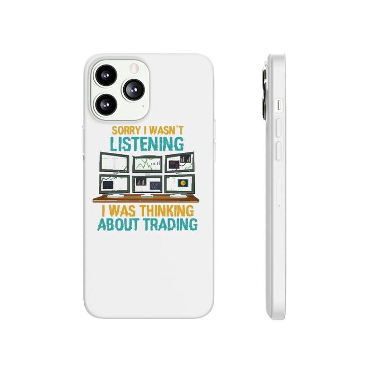 Funny Stock Market Gift I Was Thinking About Trading Phonecase iPhone