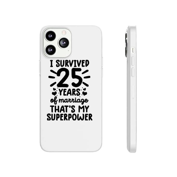 Funny Survived 25 Years Of Marriage 25Th Wedding Anniversary Phonecase iPhone