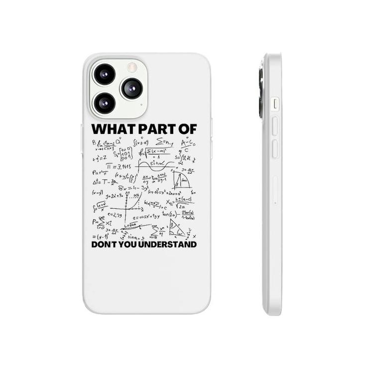 Funny What Part Of Don't You Understand Math Teacher Gift Phonecase iPhone