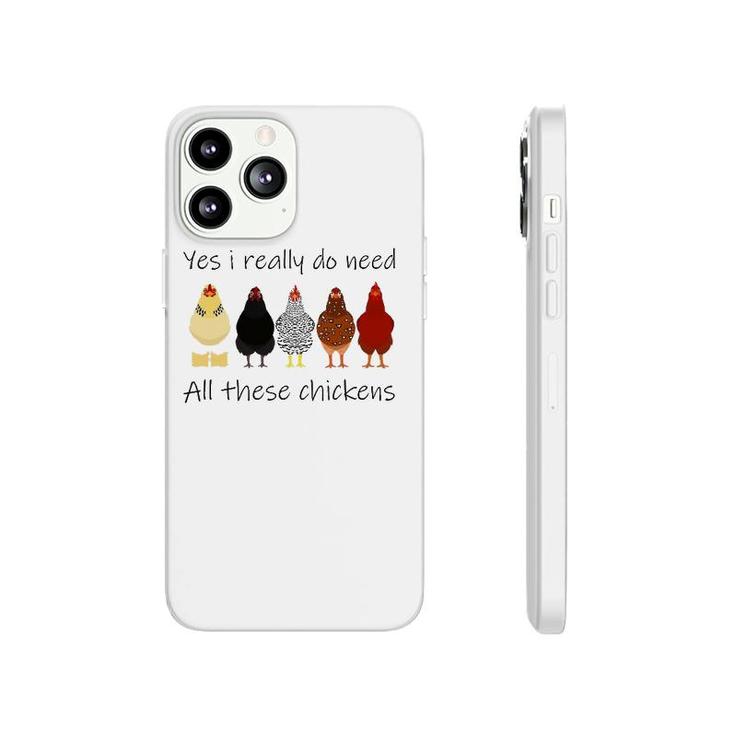 Funny Yes I Really Do Need All These Chickens, Gift Farmer Phonecase iPhone