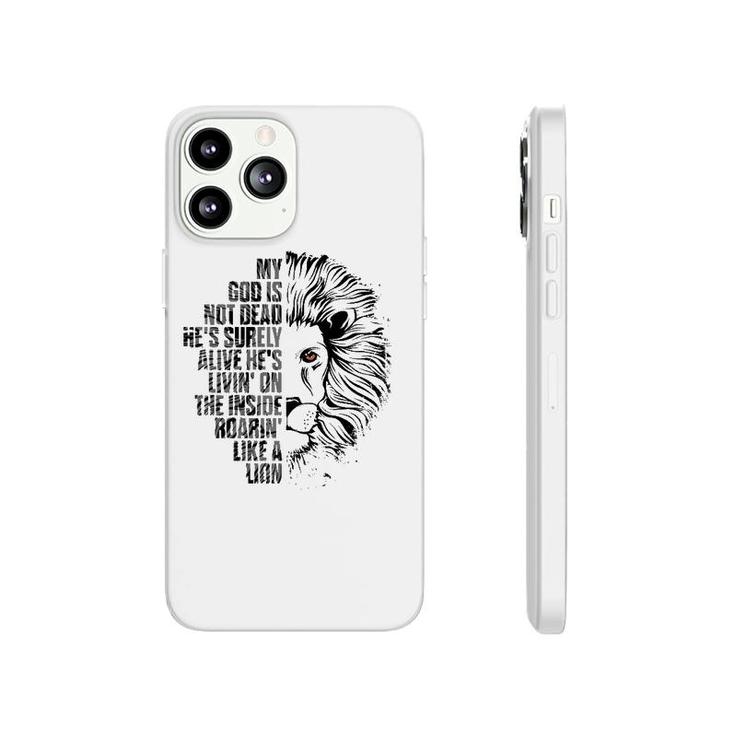 God Is Not Dead He's Alive Roaring Like Lion Christian Faith  Phonecase iPhone
