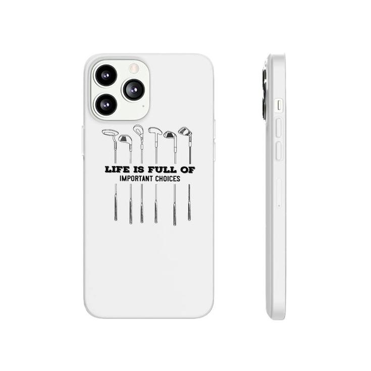 Golf Life Is Full Of Important Choices Phonecase iPhone