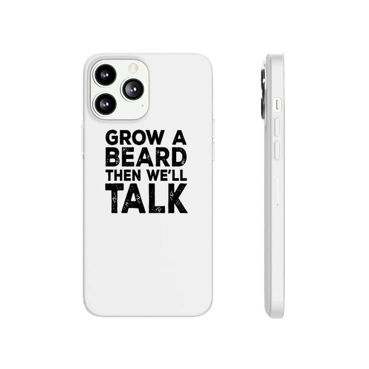 Grow A Beard Then We'll Talk Phonecase iPhone