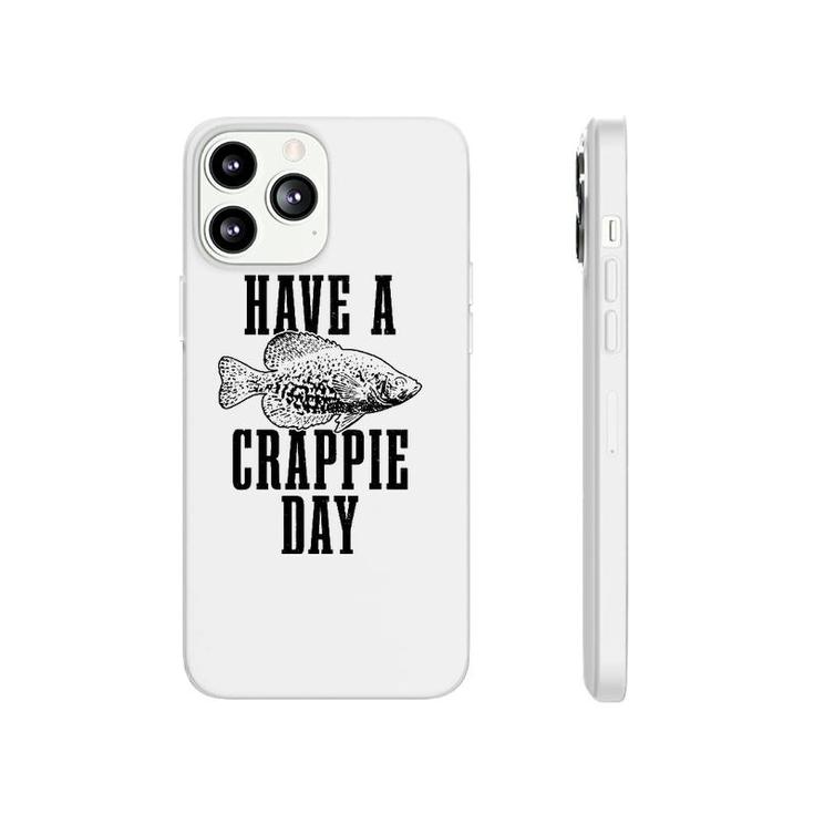 Have A Crappie Day Funny Crappie Fishing Fish Fisherman Phonecase iPhone