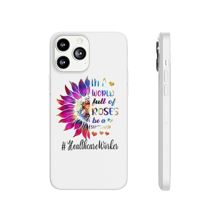 Healthcare Worker Tie Dye Sunflower Nurse In A World Full Of Roses Phonecase iPhone