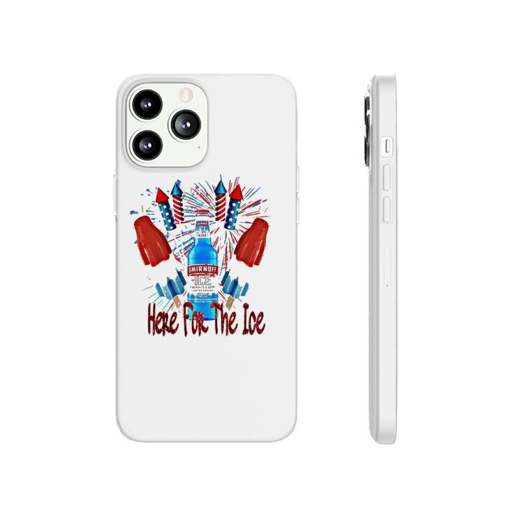 Here For The Ice Smirnoffs 4Th Of July Funny Drinking Phonecase iPhone