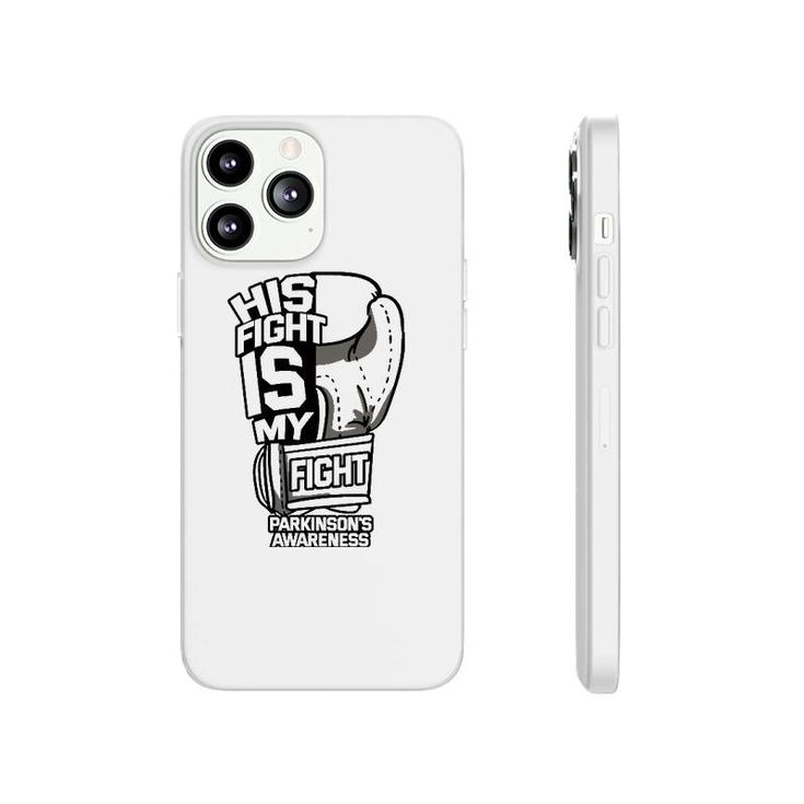 His Fight Is My Fight Parkinson's Awareness Idiopathic Gray Phonecase iPhone