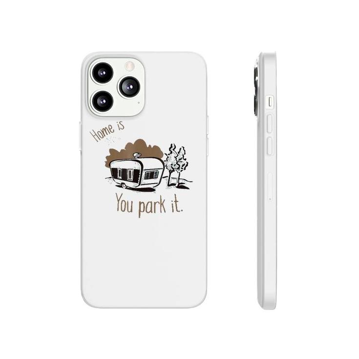 Home Is Where You Park It Camping Rv Tee Phonecase iPhone