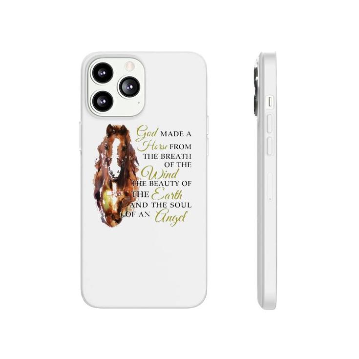 Horse God Made A Horse From The Breath Of The Wind The Beauty Of The Earth And The Soul Of An Angel Phonecase iPhone