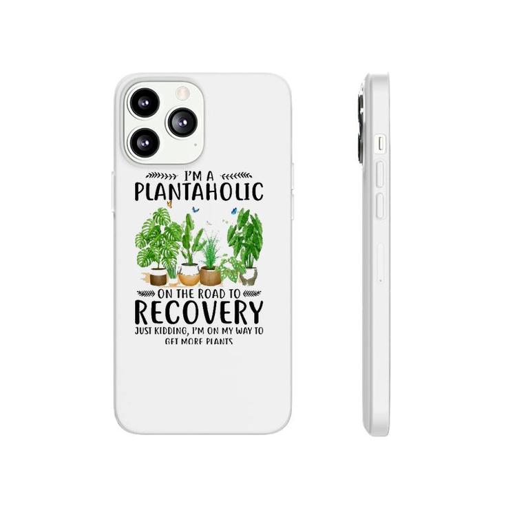 Houseplant I'm A Plantaholic On The Road To Recovery Phonecase iPhone