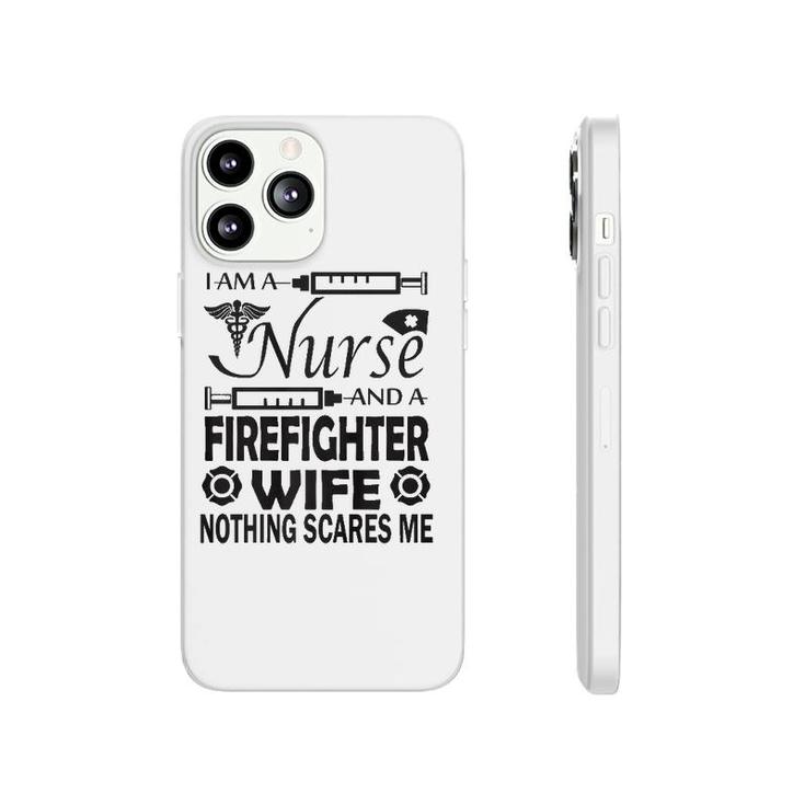 I Am A Nurse And A Firefighter Wife Phonecase iPhone