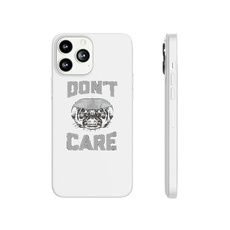 I Dont Care About The Honey Badgers Phonecase iPhone