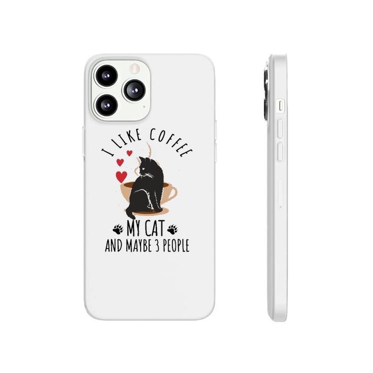 I Like Coffee My Cat And Maybe 3 People Phonecase iPhone