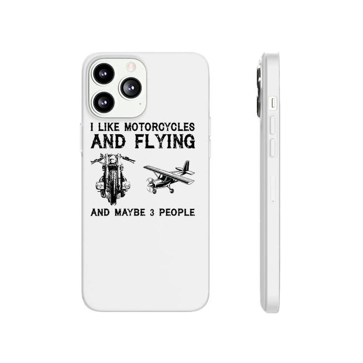 I Like Motorcycles And Flying And Maybe 3 People Phonecase iPhone