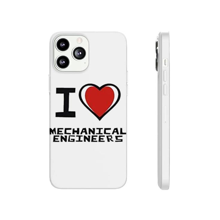 I Love Mechanical Engineers Phonecase iPhone