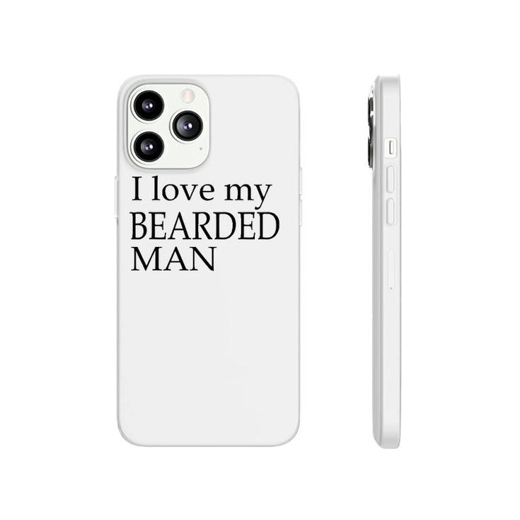 I Love My Bearded Man Good Beard  For Men Phonecase iPhone