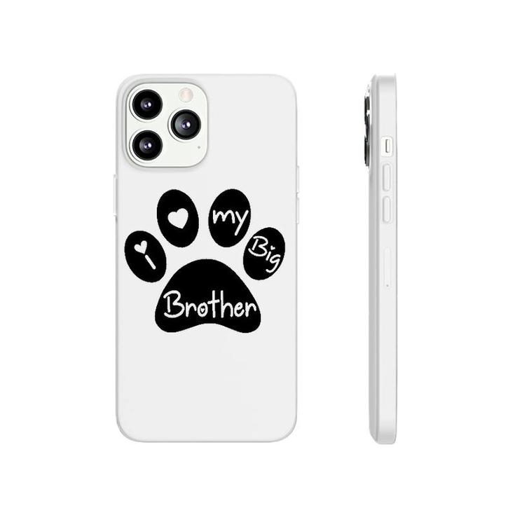 I Love My Big Brother Phonecase iPhone
