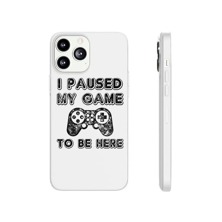 I Paused My Game To Be Here Lovers Phonecase iPhone