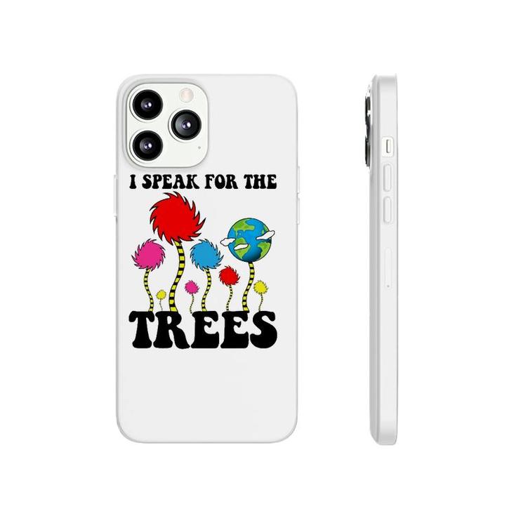 I Speak For Trees Earth Day 2022 Save Earth Inspiration Phonecase iPhone