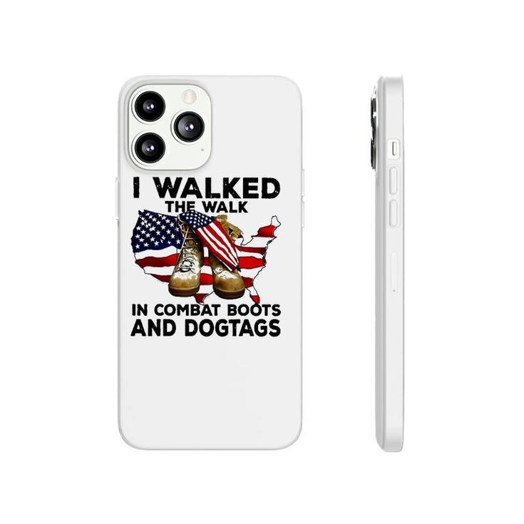 I Walked The Walk In Combat Boots And Dogtags Phonecase iPhone